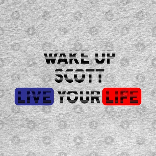 Wake Up | Live Your Life SCOTT by Odegart